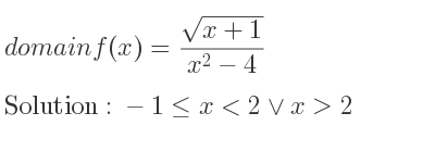 The domain of f(x)=(sqrt(x+1))/(x^2-4) is -1<= x<2\lor x>2